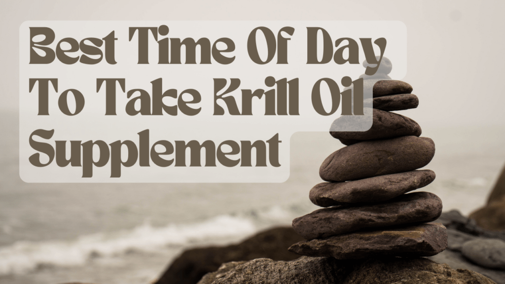 best-time-of-day-to-take-krill-oil-supplement